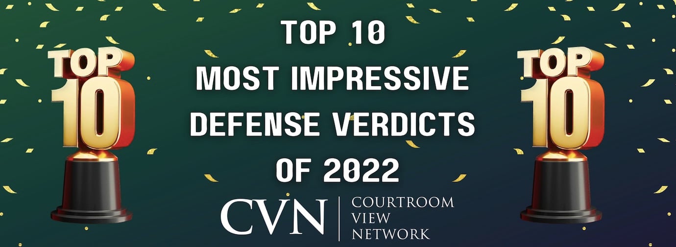 CVN’s Top 10 Most Impressive Defense Verdicts of 2022